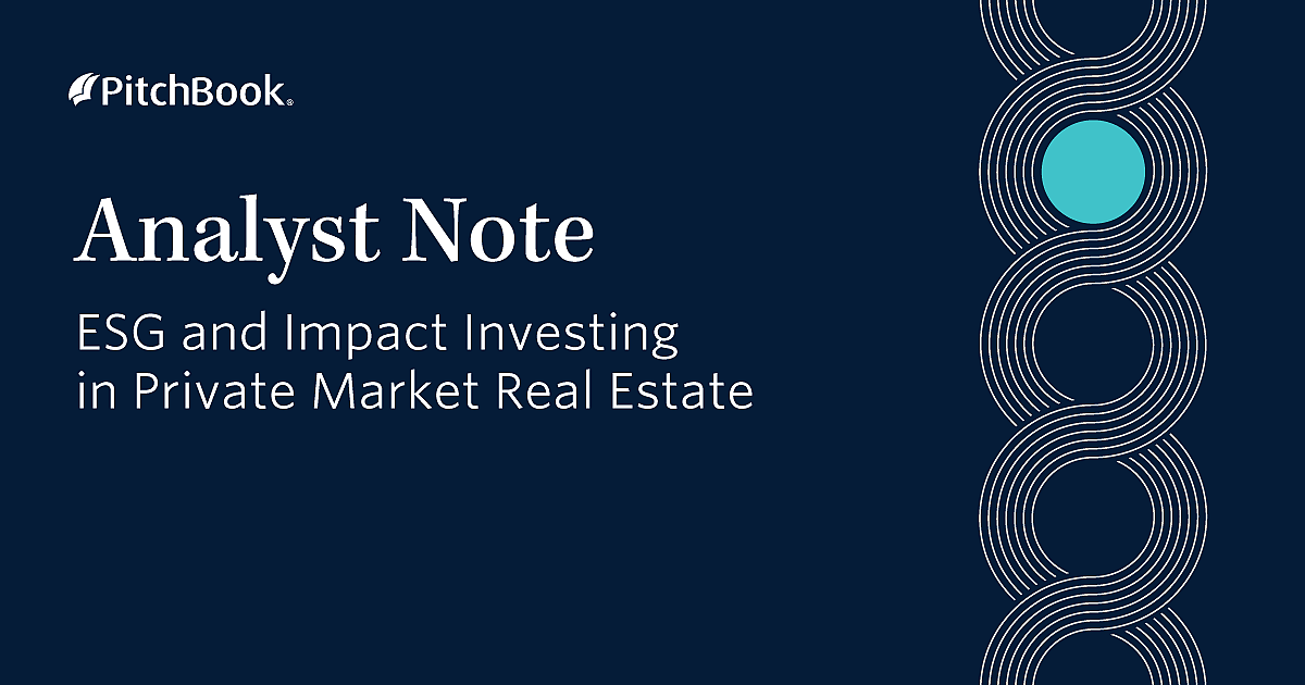 Q3 2022 PitchBook Analyst Note: ESG and Impact Investing in Private Market Real Estate