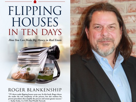 Making Money with Real Estate – Roger Blankenship’s Newly Released Book is a Valuable House Flipping Guide